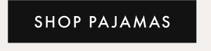SHOP PAJAMAS