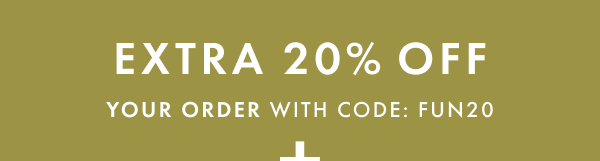 EXTRA 20% OFF YOUR ORDER WITH CODE: FUN20