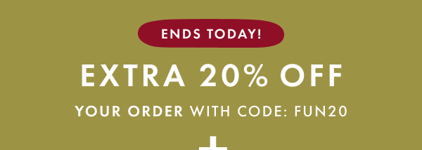 ENDS TODAY! EXTRA 20% OFF YOUR ORDER WITH CODE: FUN20