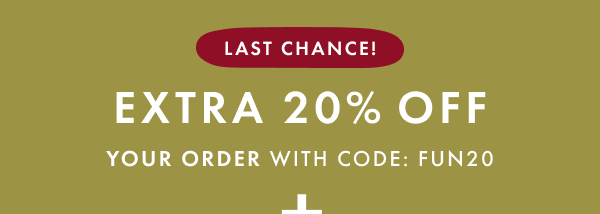 LAST CHANCE! EXTRA 20% OFF YOUR ORDER WITH CODE: FUN20