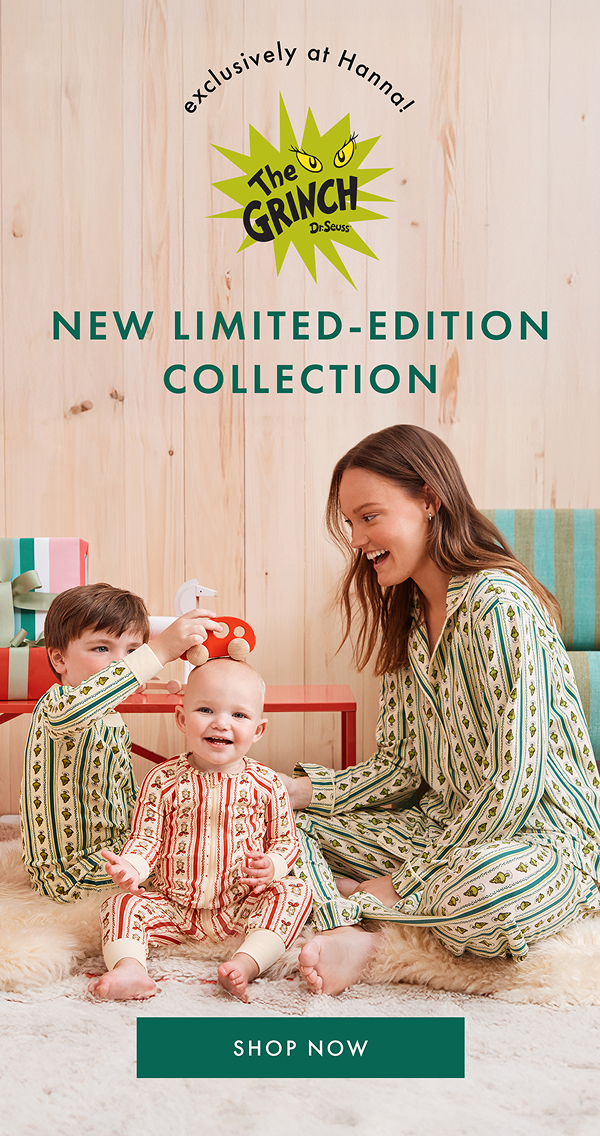 exclusively at Hanna! The Grinch Dr. Seuss | NEW LIMITED-EDITION COLLECTION | SHOP NOW exclusively at Hanna! The Grinch Dr. Seuss | NEW LIMITED-EDITION COLLECTION | SHOP NOW