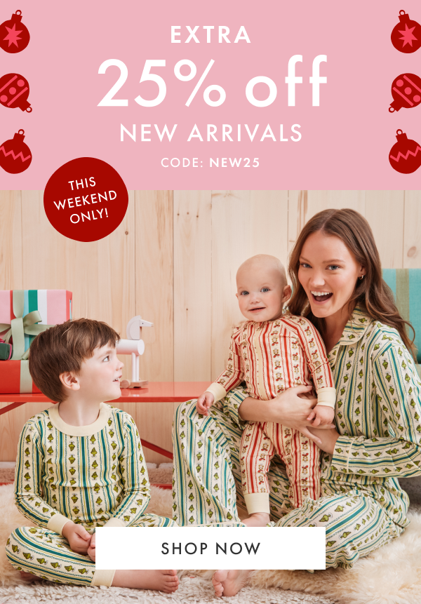 THIS WEEKEND ONLY! | EXTRA 25% off NEW ARRIVALS CODE: NEW25 | SHOP NOW