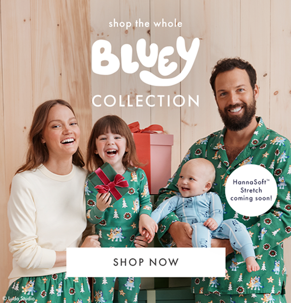 shop the whole BLUEY COLLECTION | SHOP NOW shop the whole BLUEY COLLECTION | SHOP NOW