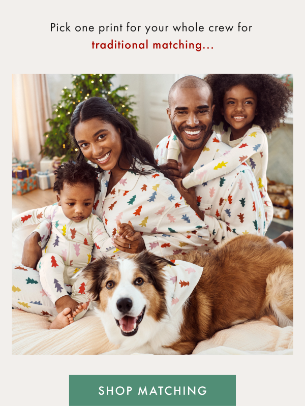 Pick one print for your whole crew for traditional matching...SHOP MATCHING