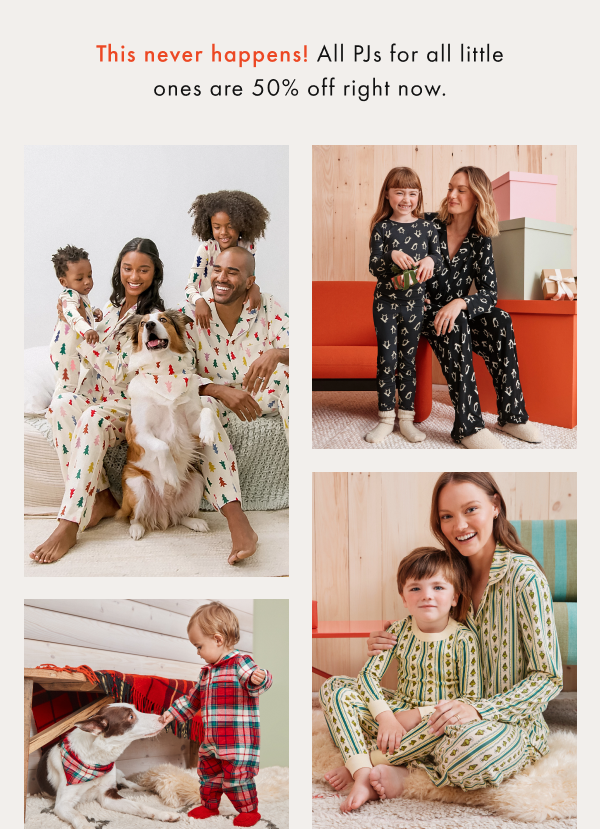 This never happens! All PJs for all little ones are 50% off right now.