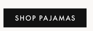 SHOP PAJAMAS