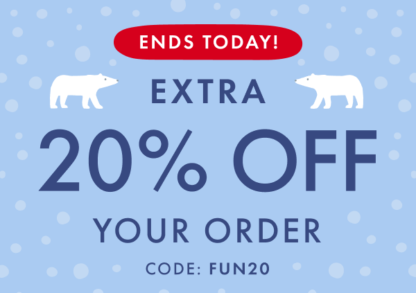 ENDS TODAY! EXTRA 20% OFF YOUR ORDER CODE: FUN20