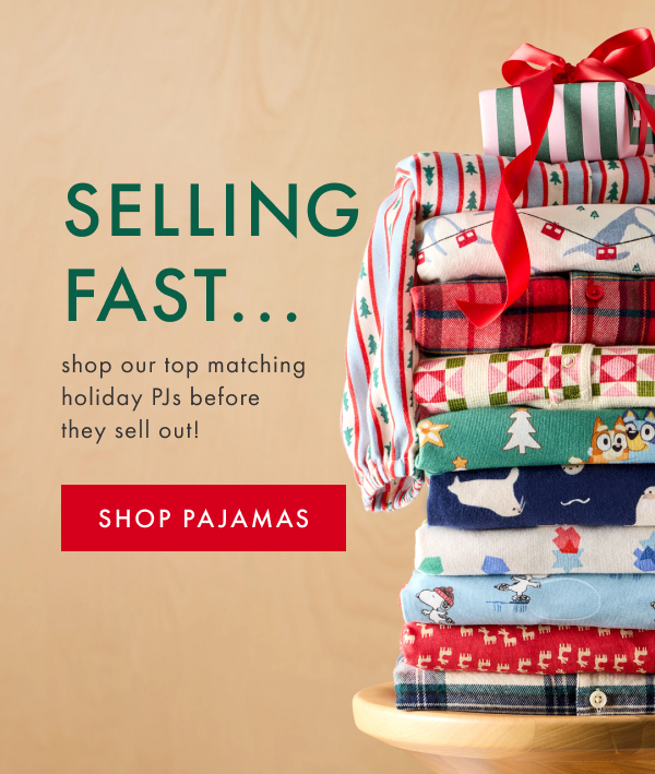SELLING FAST...shop our top matching holiday PJs before they sell out! | SHOP PAJAMAS