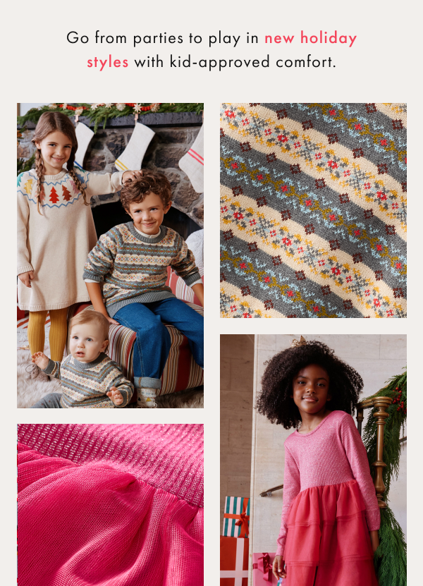 Go from parties to play in new holiday styles with kid-approved comfort.