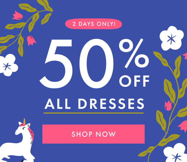 2 DAYS ONLY! 50% OFF ALL DRESSES | SHOP NOW