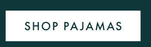 SHOP PAJAMAS SHOP PAJAMAS