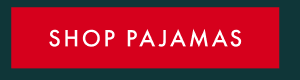 SHOP PAJAMAS