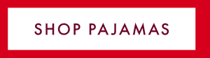 SHOP PAJAMAS