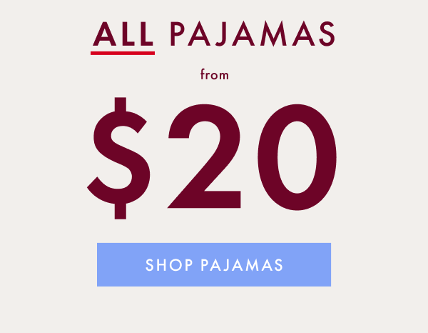 ALL PAJAMAS from $20 | SHOP PAJAMAS