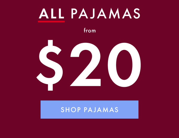 ALL PAJAMAS from $20 | SHOP PAJAMAS