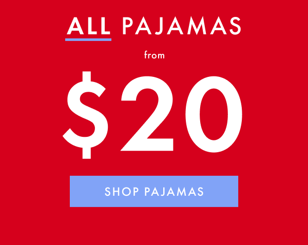 ALL PAJAMAS from $20 | SHOP PAJAMAS
