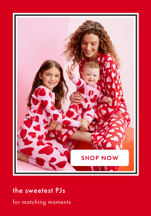 the sweetest PJs for matching moments | SHOP NOW the sweetest PJs for matching moments | SHOP NOW