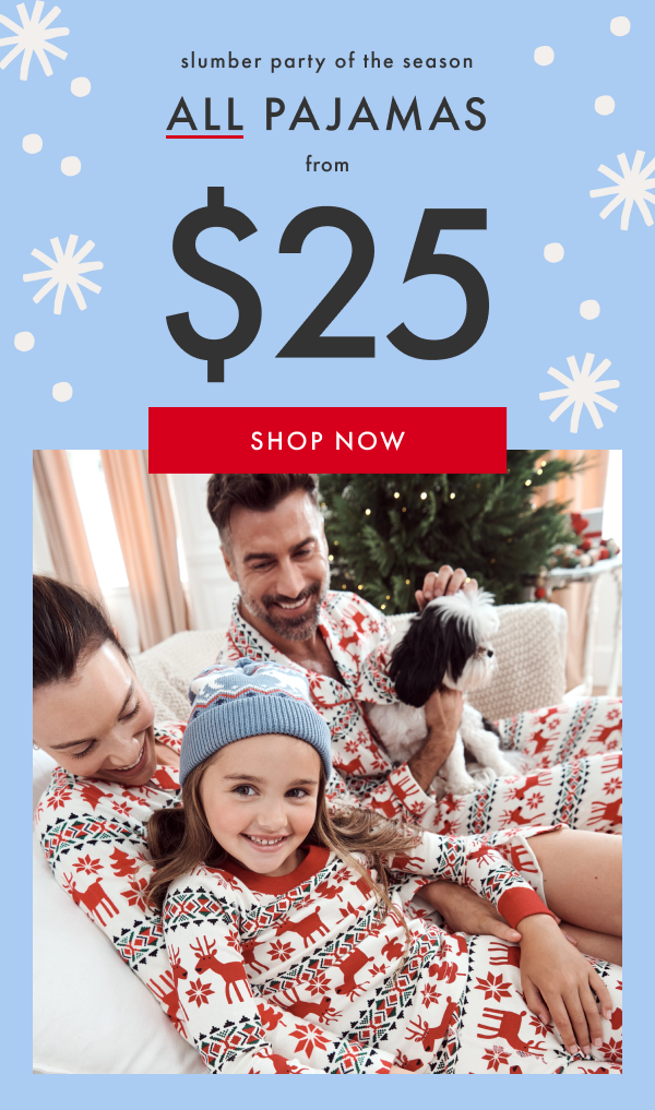 slumber party of the season | ALL PAJAMAS from $25 | SHOP NOW