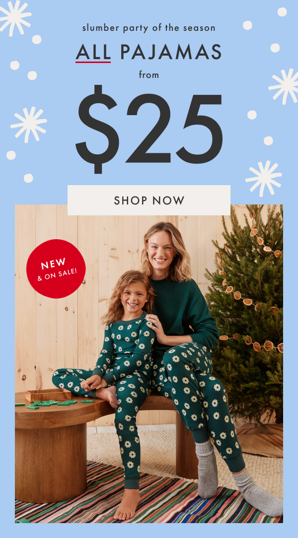 slumber party of the season | ALL PAJAMAS from $25 | SHOP NOW