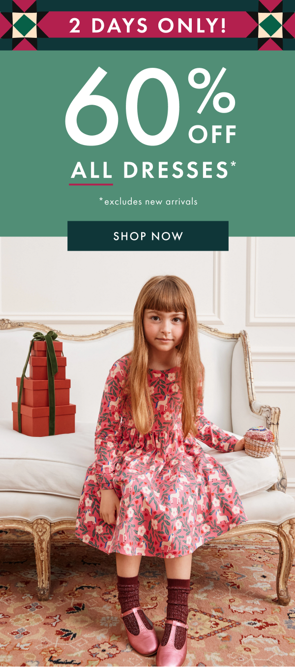 2 DAYS ONLY! 60% OFF ALL DRESSES* | *excludes new arrivals | SHOP NOW