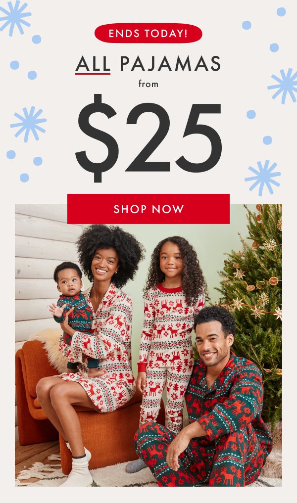ENDS TODAY! ALL PAJAMAS from $25 | SHOP NOW