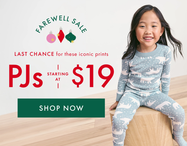 FAREWELL SALE | LAST CHANCE for these iconic prints | PJs starting at $19 | SHOP NOW