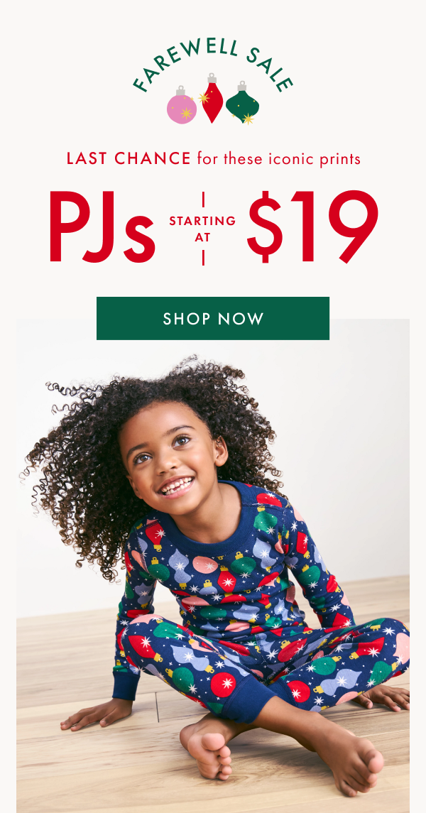 FAREWELL SALE | LAST CHANCE for these iconic prints | PJs starting at $19 | SHOP NOW