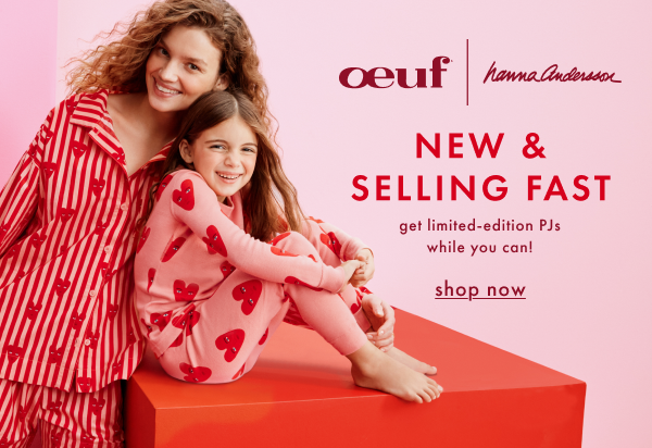 Oeuf | Hanna Andersson. New & Selling Fast. Get limited-edition PJs while you can! Shop Now.