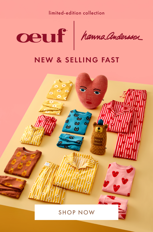 Limited-edition collection. Oeuf | Hanna Andersson. New & Selling Fast. Shop Now.