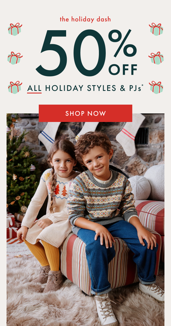 The Holiday Dash. Up to 50% off all holiday styles and pajamas. Shop now.