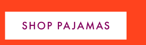 SHOP PAJAMAS SHOP PAJAMAS
