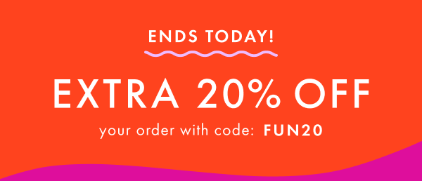Ends Today! Extra 20% off Your Order with code: FUN20