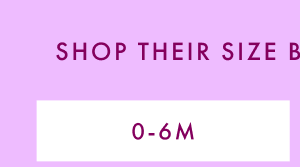 Shop Sizes 0-6 Months.