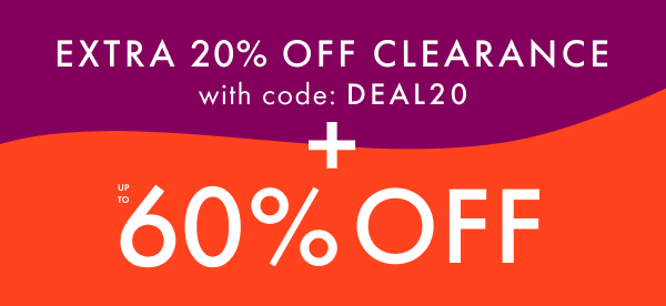 Extra 20% off Clearance with code: DEAL20 + Up to 60% off.