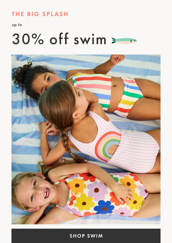 The Big Splash! Up to 30% off Swim. Shop Swim.