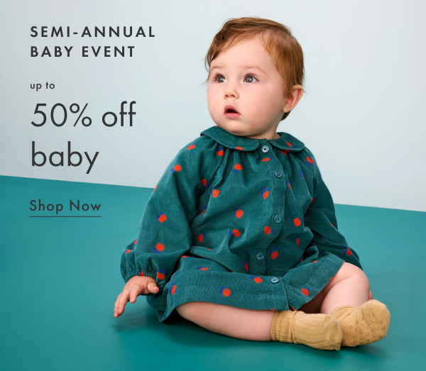 SEMI-ANNUAL BABY EVENT | up to 50% off baby | Shop Now