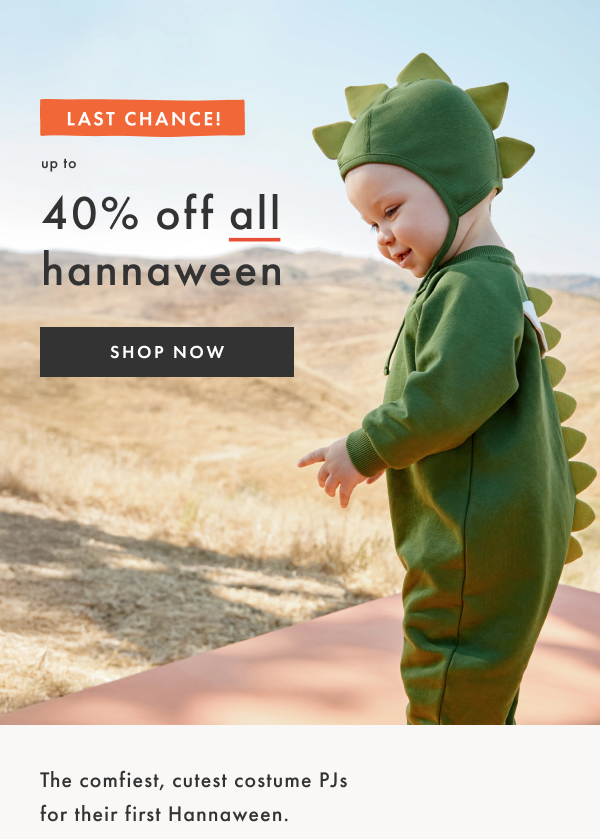 LAST CHANCE! up to 40% off all hannaween | SHOP NOW