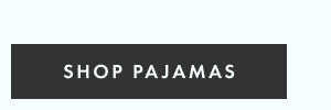 SHOP PAJAMAS