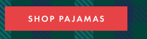 SHOP PAJAMAS