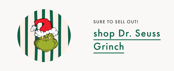 SURE TO SELL OUT! shop Dr. Seuss Grinch
