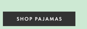 SHOP PAJAMAS