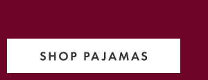 SHOP PAJAMAS