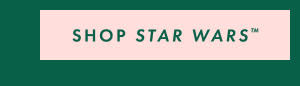 SHOP STAR WARS™