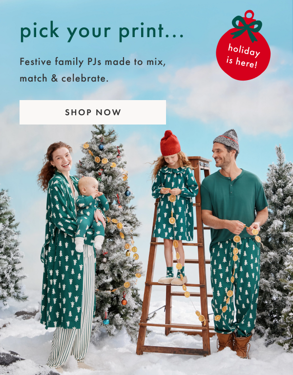 pick your print... festive family PJs made to mix, match & celebrate | SHOP NOW
