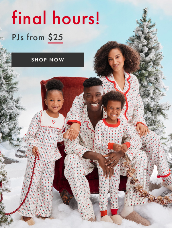 FINAL HOURS | PJs from $25 | SHOP NOW