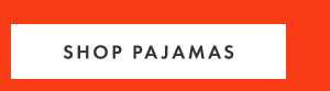SHOP PAJAMAS