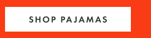 SHOP PAJAMAS