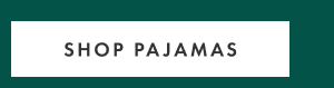 SHOP PAJAMAS