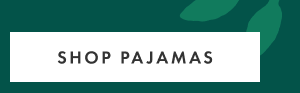 SHOP PAJAMAS