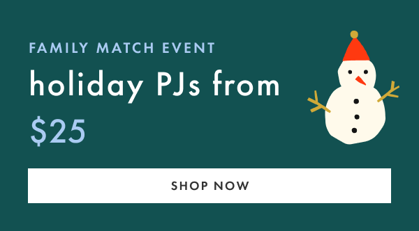 FAMILY MATCH EVENT holiday PJs from $25 | SHOP NOW